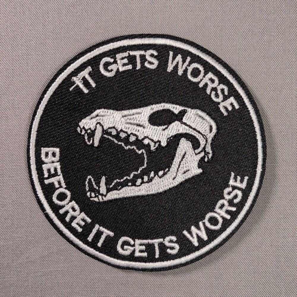 It Gets Worse Before It Gets Worse Iron On Patch | Funny Patch